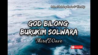 Third Wave  God Bilong Burukim Solwara PNG Gospel Music [upl. by Munniks]