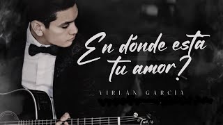 LETRA ¿EN DÓNDE ESTÁ TU AMOR  Virlán García Lyric Video [upl. by Aelak]