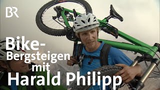 BikeBergsteigen Harald Philipp am Abgrund  BergaufBergab  Doku  BR [upl. by Danelle]