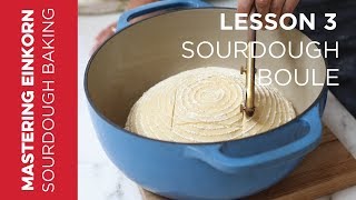 Einkorn Sourdough Boule  Mastering Einkorn Sourdough Baking Lesson 3 [upl. by Odelet]