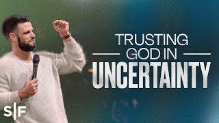 Trusting God In Uncertainty  Steven Furtick [upl. by Crescen]