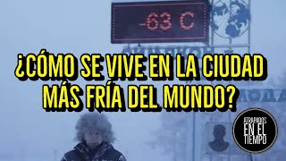 ¿COMO SE VIVE EN LA CIUDAD MAS FRIA DEL MUNDO [upl. by Ailuj124]