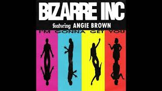 Bizarre Inc feat Angie Brown  Im Gonna Get You HQ [upl. by Harlie]