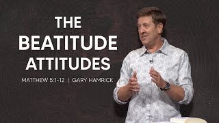 The Beatitude Attitudes  Matthew 5112  Gary Hamrick [upl. by Frulla]