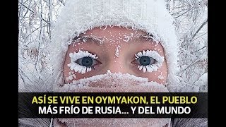 Así se vive en Oymyakon el pueblo más frío de Rusia… y del mundo [upl. by Aikaz]