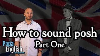 How to sound posh  Part one [upl. by Ladiv588]