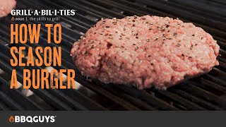 How to Season a Burger  How to Grill with Grillabilities from BBQGuys [upl. by Furmark]