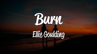 Ellie Goulding  Burn Lyrics [upl. by Maggie]