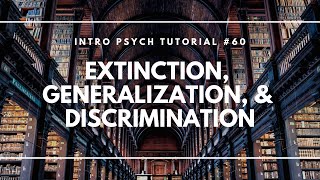 Extinction Generalization amp Discrimination Intro Psych Tutorial 60 [upl. by Eerrehs]