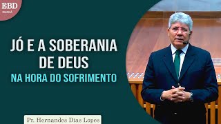 Jó e a soberania de Deus na hora do sofrimento  Pr Hernandes Dias Lopes [upl. by Demaggio]