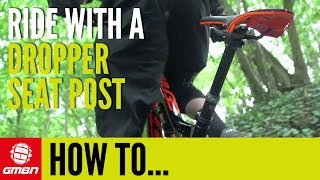 How To Ride With A Dropper Seatpost [upl. by Cloutman]