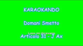 Karaoke Italiano  Domani Smetto  Articolo 31  J Ax  Testo [upl. by Macfarlane356]