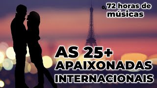 AS 25 MAIS APAIXONADAS INTERNACIONAIS  ROMÂNTICAS INTERNACIONAIS  Best Romantic Love Songs [upl. by Strephon75]