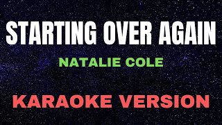 STARTING OVER AGAIN  Natalie Cole  KARAOKE VERSION [upl. by Deyas]