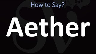 How to Pronounce Aether CORRECTLY [upl. by Anelat]