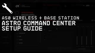 A50 Wireless  Base Station ASTRO Command Center Software  ASTRO Gaming [upl. by Yul]