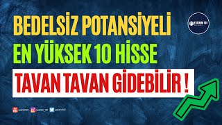 Bedelsiz Potansiyeli En Yüksek 10 Hisse [upl. by Ethelred]