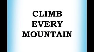 Climb Every Mountain [upl. by Elysia]