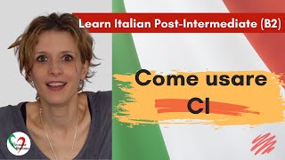 3 Learn Italian Postintermediate B2 Come usare “ci” How to use “ci” [upl. by Veronica745]