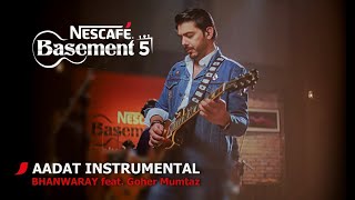 AADAT INSTRUMENTALBHANWARAY feat Goher Mumtaz  NESCAFÉ Basement Season 5  2019 [upl. by Cher881]