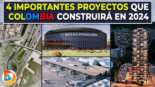 4 Importantes Proyectos que Colombia Construirá en 2024 [upl. by Htrow]