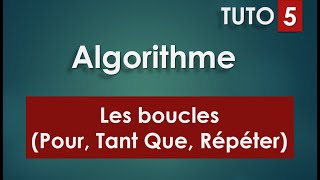 Algorithme TUTO 05  Les Boucles [upl. by Kusin]