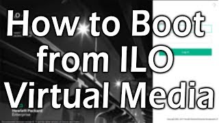 ILO  How to boot from ILO Virtual Media [upl. by Drona578]