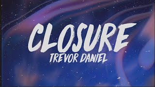 Trevor Daniel  Closure Lyrics [upl. by Schuh]