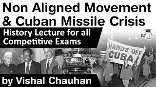 Non Aligned Movement amp Cuban Missile Crisis explained  History lecture for all competitive exams [upl. by Rodrique]