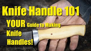 Knife Handles 101  How to Make Knife Handles [upl. by Swan]