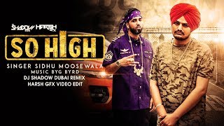 So High  DJ Shadow Dubai  Remix  Sidhu Moose Wala ft BYG BYRD [upl. by Airdnal]