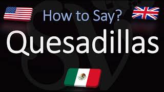 How to Pronounce Quesadillas CORRECTLY [upl. by Swann399]