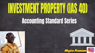 Accounting Standards Lectures  IAS 40 Investment Property  Nhyira Premium business [upl. by Illoh871]