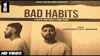 Bad Habits  Signature By SB  Bhalwaan  Happy Garhi  Latest Punjabi Song 2021 [upl. by Lordan]