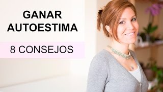 Cómo ganar autoestima 8 consejos [upl. by Earvin600]