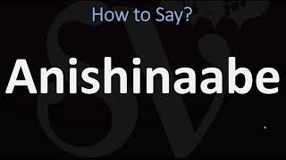 How to Pronounce Anishinaabe CORRECTLY [upl. by Aissac]