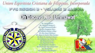 Oh Dacayo Nga Ummawat  UECFI FYS Region 2  Volume 3 [upl. by Sibyls]