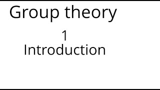 Group theory 1 Introduction [upl. by Iglesias]