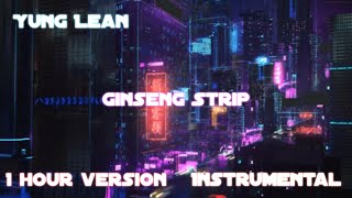 Yung Lean  Ginseng Strip Instrumental 1 Hour Version [upl. by Eilama882]