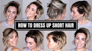 10 EASY WAYS TO DRESS UP SHORT HAIR [upl. by Enirbas]