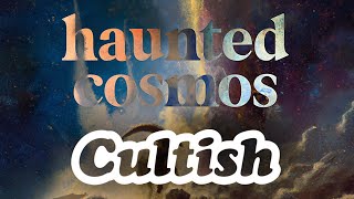 Cultish amp Haunted Cosmos The Prologue [upl. by Dorn275]