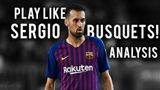 Play Like Sergio Busquets  Centre Defensive Midfielder Analysis [upl. by Sukey878]