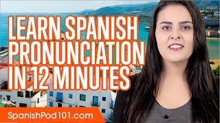 Learn Spanish Pronunciation in 12 Minutes [upl. by Mylan]