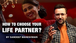 How To Choose Your Life Partner By Sandeep Maheshwari [upl. by Yehtomit]