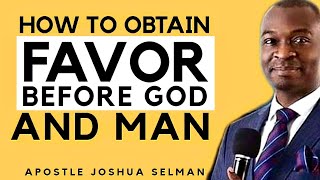 HOW TO OBTAIN FAVOUR FROM GOD AND MANAPOSTLE JOSHUA SELMAN 2020 [upl. by Jackqueline]