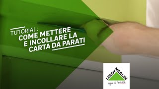 Tutorial come mettere e incollare la carta da parati  Leroy Merlin [upl. by Neddie]