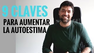 9 Claves para Aumentar la Autoestima [upl. by Naggem]