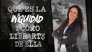 Qué es La Iniquidad y Cómo Librarte de Ella  Pastora Ana Olondo [upl. by Ogir79]