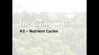 Living World  Nutrient Cycles [upl. by Erminie968]