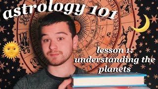 ASTROLOGY 101  Lesson 1 Understanding The Planets  ASTROLOGY FOR BEGINNERS [upl. by Cerys987]